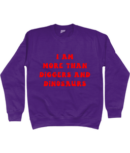 I am more than diggers and dinosaurs jumper - kids'