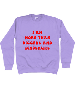 I am more than diggers and dinosaurs jumper - kids'