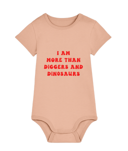 I am more than diggers & dinosaurs - baby grow