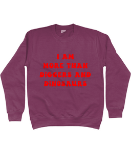 I am more than diggers and dinosaurs jumper - kids'