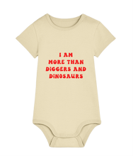 Load image into Gallery viewer, I am more than diggers &amp; dinosaurs - baby grow