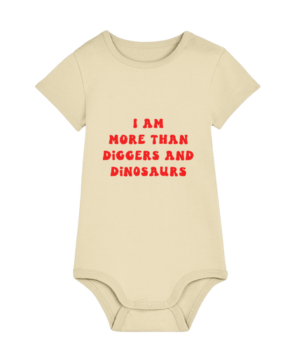 I am more than diggers & dinosaurs - baby grow