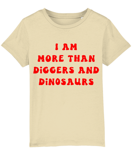 I am more than diggers & dinosaurs - kids' t shirt
